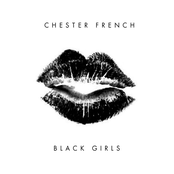 Black Girls by Chester French