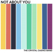 The Crystal Casino Band: Not About You