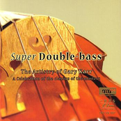 Super Double-Bass: The Artistry Of Gary Karr - A Celebration Of The Classics Of The Masters