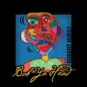 Robert Hurst: Bob Ya Head