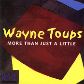 Wayne Toups: More Than Just a Little