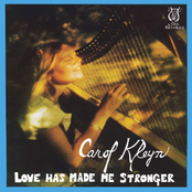 Love Has Made Me Stronger by Carol Kleyn