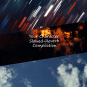 Your Character: Slowed+reverb Compilation