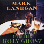 Mark Lanegan Band: Whiskey for the Holy Ghost