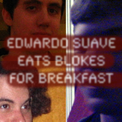 Edwardo Suave Eats Blokes For Breakfast