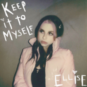 Ellise: Keep It to Myself