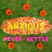 Anxious: Never Better