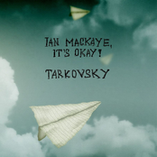 Tarkovsky/Ian MacKaye, It's OKAY!