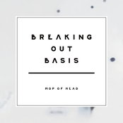 Breaking Out Basis by Mop Of Head