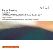 Peter Ruzicka: Clouds 2 & String Quartet No. 7 "...Possible-à-chaque-instant"