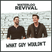 Waterloo Revival: What Guy Wouldn't