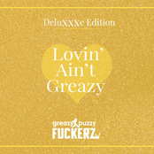 LOVIN' AIN'T GREAZY (DELUXXXE EDITION)