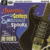 Vampires, Cowboys, Spacemen And Spooks: The Very Best Of Joe Meek's Instrumentals