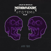 Motherfuckers (Totem Flip)