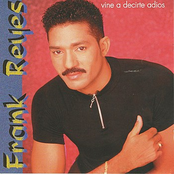 Frank Reyes: Vine A Decirte Adios