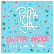 Papa Ya: Outta Here (feat. Con Bro Chill)