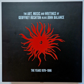 The Art, Music & Writings Of Geoffrey Rushton Alias John Balance - The Years 1979-1986