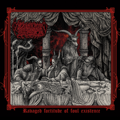 Ravaged Fortitude Of Foul Existence