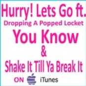 Singles: You Know & Shake It Till Ya Break It