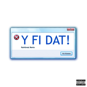 Y FI DAT! (Rainforest Remix)