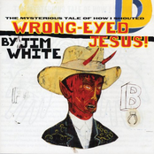 Jim White: Wrong-Eyed Jesus!