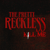 Kill Me by The Pretty Reckless