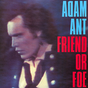 Adam Ant: Friend Or Foe
