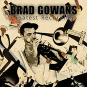 Brad Gowans Greatest Recordings