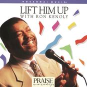 Lift Him Up by Ron Kenoly