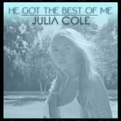 Julia Cole: He Got the Best of Me