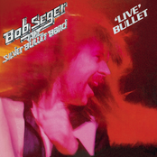 Bob Seger & The Silver Bullet Band: Live Bullet
