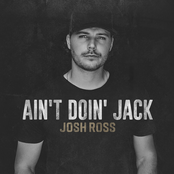 Josh Ross: Ain't Doin' Jack