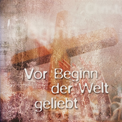 Vor Beginn der Welt geliebt