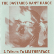 The Bastards Can't Dance: A Tribute To Leatherface