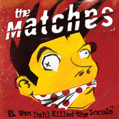 The Matches: E. Von Dahl Killed the Locals