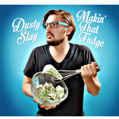 Dusty Slay: Makin' That Fudge