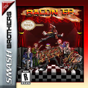 The Smash Brothers: Bacon EP