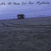 We All Have Our Own Mysteries