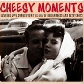 Cheesy Moments - Obscure Love Songs From The Era Of Dreamboats and Petticoats