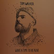 Tom Walker: What a Time To Be Alive (Deluxe Edition)