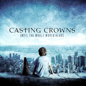 Casting Crowns: Until The Whole World Hears