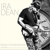 Ira Dean: Nothin' to Do Round Here (feat. Montgomery Gentry, Ronnie Milsap, Colt Ford, Lee Roy Parnell & Jeffrey Steele)
