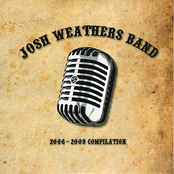Josh Weathers Band: 2006 - 2009 Compilation