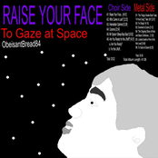 Raise Your Face to Gaze at Space