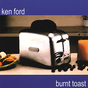 Ken Ford: Burnt Toast