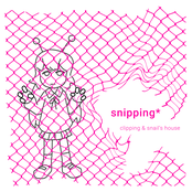 snipping*