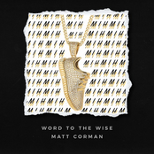 Matt Corman: Word to the Wise