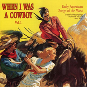 When I Was A Cowboy: Early American Songs Of The West, Classic Recordings From The 1920's & 30's. Vol. 1
