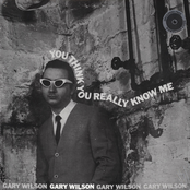 Gary Wilson: You Think You Really Know Me