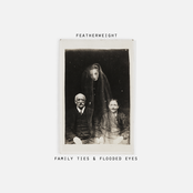 Featherweight: Family Ties & Flooded Eyes